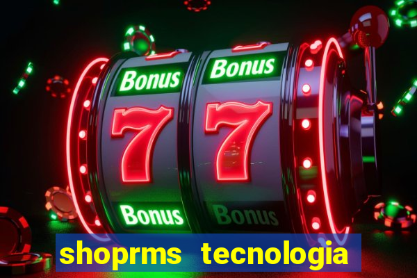 shoprms tecnologia e serviços ltda jogos